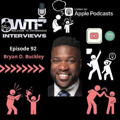 "Get to know your kid and find out who they are" Episode 92 with Bryan O. Buckley