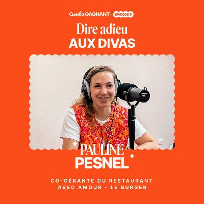#5 - Dire adieu aux divas - l'histoire de Pauline, Avec Amour - le Burger