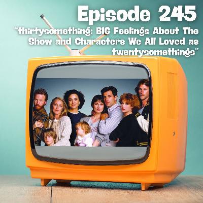 thirtysomething: BIG Feelings About The Show and Characters We Loved as twentytsomethings