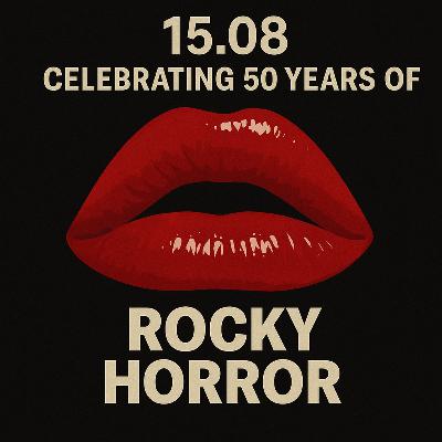 15.08 Celebrating 50 Years of Rocky Horror 15.08 Celebrating 50 Years of Rocky Horror
