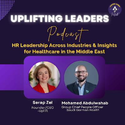 HR Leadership Across Industries & Insights for Healthcare in the Middle East ft. Mohamed Abdulwahab