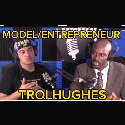 SMGT#33 MODEL & ENTREPRENEUR TROI HUGHES