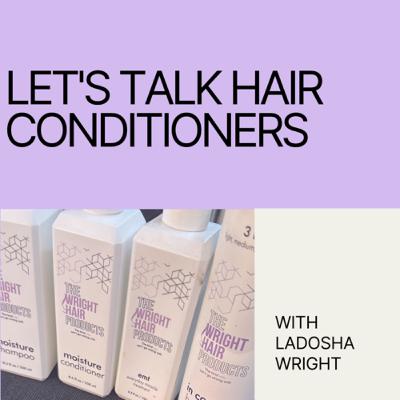 Let's Talk Hair Conditioners