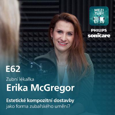 E62: Zuby jako umění - podmanivá estetika s Erikou McGregor