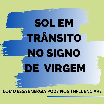 O Sol Ingressa no Signo de Virgem ♍ O Sol Ingressa no Signo de Virgem ♍
