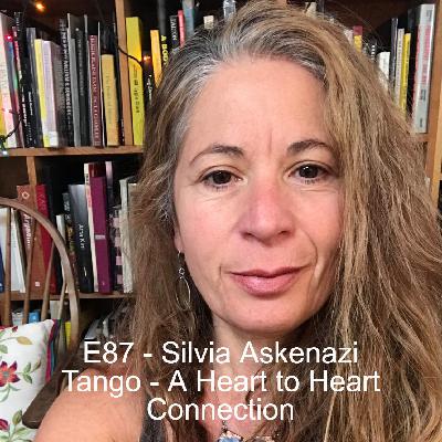 E87 - Silvia Askenazi - Tango: A Heart to Heart Connection E87 - Silvia Askenazi - Tango: A Heart to Heart Connection
