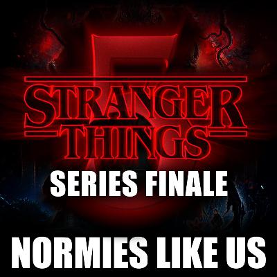 Episode 378: Stranger Things | Series Finale | Normies Like Us Podcast Episode 378: Stranger Things | Series Finale | Normies Like Us Podcast