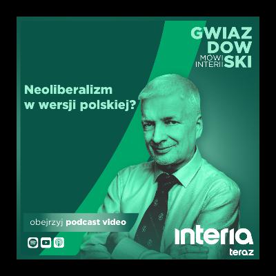 Gwiazdowski mówi Interii: Neoliberalizm w wersji polskiej? Gwiazdowski mówi Interii: Neoliberalizm w wersji polskiej?