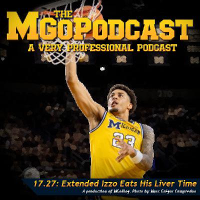 MGoPodcast 17.27: Extended Izzo Eats His Liver Time MGoPodcast 17.27: Extended Izzo Eats His Liver Time