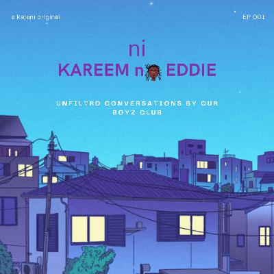 ni KAREEM na EDDIE ni KAREEM na EDDIE