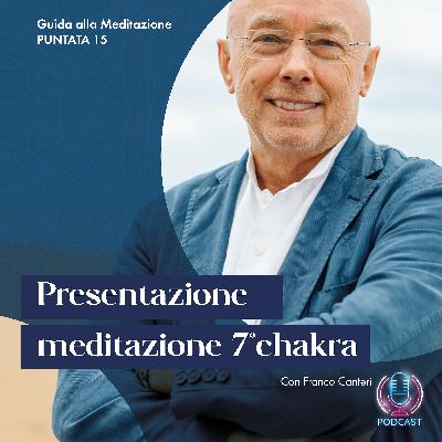 Presentazione meditazione dei 7 Chakra #15 Presentazione meditazione dei 7 Chakra #15