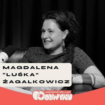 Magdalena “Luśka” Żagałkowicz: Praca z traumą to coś, czego na świecie tak naprawdę nie ma