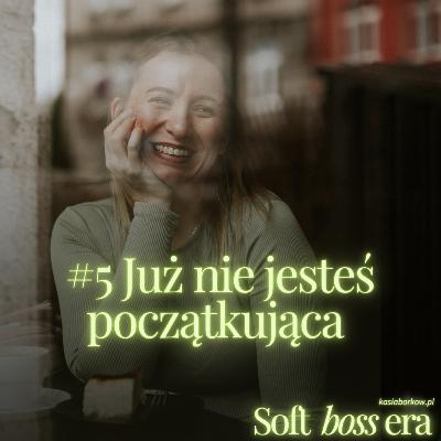 #5 Już nie jesteś początkująca, więc dlaczego Twoje treści mówią co innego? #5 Już nie jesteś początkująca, więc dlaczego Twoje treści mówią co innego?