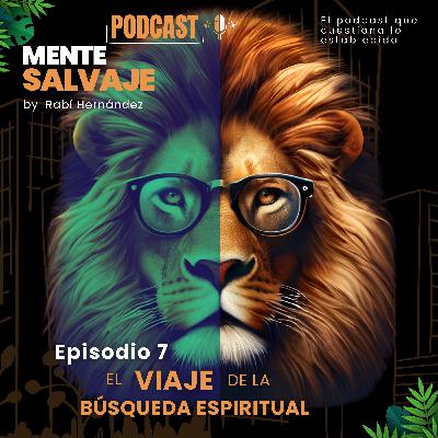 E007 | T01 | El viaje de la búsqueda espiritual: Despertando el alma 🌌🙏🔥