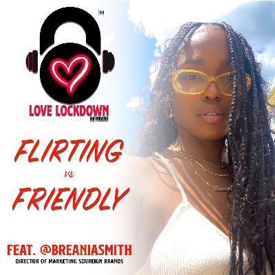 Friendly Vs. Flirting | Feat. @BreaniaSmith
