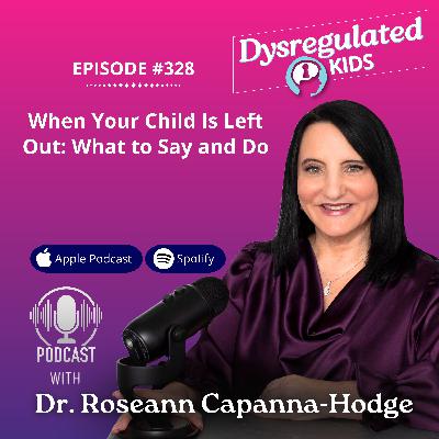 328: When Your Child Is Left Out: What to Say and Do