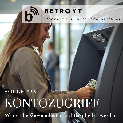 Folge 236 Kontozugriff - Wenn alte Gewohnheiten rechtlich heikel werden