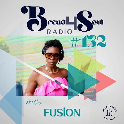 Episode 132: Bread4Soul Radio 132 - Fusion