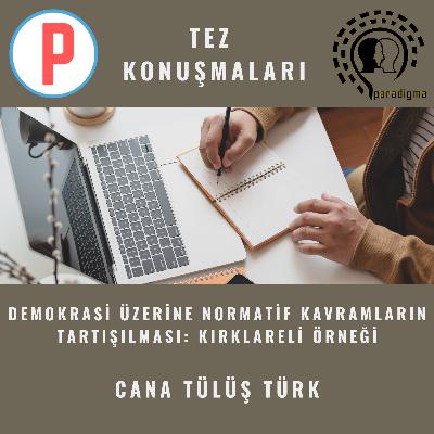 Tez Konuşmaları - 3: Demokrasi Üzerine Normatif Kavramların Tartışılması: Kırklareli Örneği