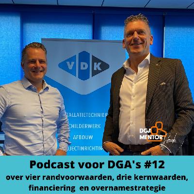Podcast voor DGA's #12 Cor Spronk in gesprek met Frans van der Kolk - over vier randvoorwaarden, drie kernwaarden, financiering  en overnamestrategie
