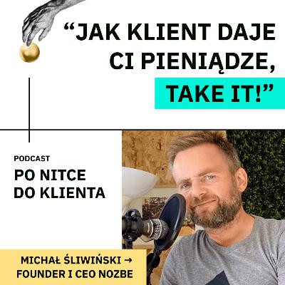 #1 Zrozumienie siebie, klienta i zespołu jako klucz do sukcesu (część 1) | Michał Śliwiński, Nozbe #1 Zrozumienie siebie, klienta i zespołu jako klucz do sukcesu (część 1) | Michał Śliwiński, Nozbe