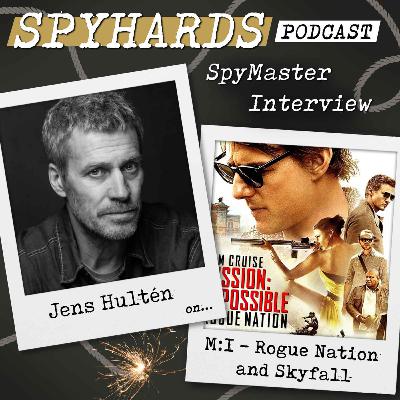Jens Hultén on Mission: Impossible - Rogue Nation + Skyfall - SpyMaster Interview #124 Jens Hultén on Mission: Impossible - Rogue Nation + Skyfall - SpyMaster Interview #124