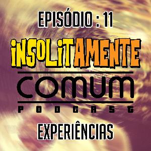 EP. 11 - Experiências