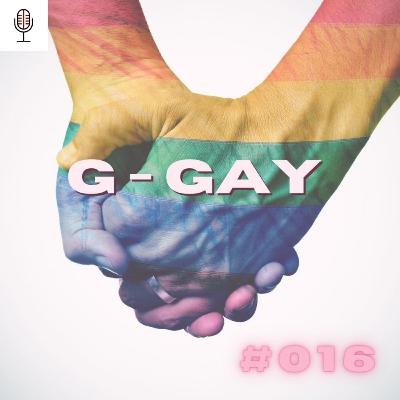 #016 G - Gay