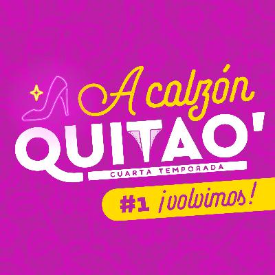 ¡Volvimos! | A Calzón Quita'o