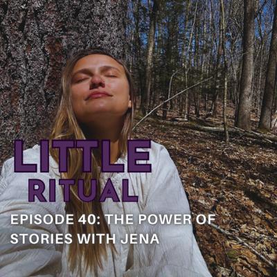 Episode 40: The Power of Stories with Jena Episode 40: The Power of Stories with Jena