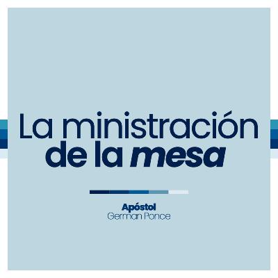 La ministración de la mesa
