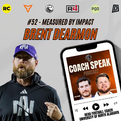#52 - Measured by Impact with Brent Dearmon