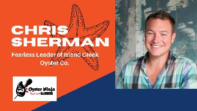 Chris Sherman : Fearless Leader of Island Creek Oyster Co.