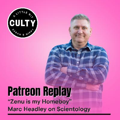 PATREON REPLAY: "Zenu Is My Homeboy" - Marc Headley on Scientology PATREON REPLAY: "Zenu Is My Homeboy" - Marc Headley on Scientology