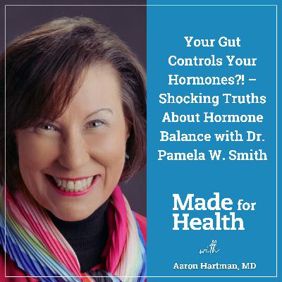 49: Your Gut Controls Your Hormones?! – Shocking Truths About Hormone Balance with Dr. Pamela W. Smith
