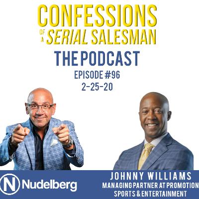 Confessions of a Serial Salesman The Podcast with Johnny Williams, Managing Partner at ProMotion Sports & Entertainment.
