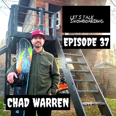 CHAD WARREN | LET'S TALK SNOWBOARDING EPISODE 37 CHAD WARREN | LET'S TALK SNOWBOARDING EPISODE 37