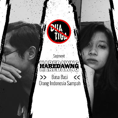 HAREDAWNG " Basa Basi Orang Indonesia Sampah "