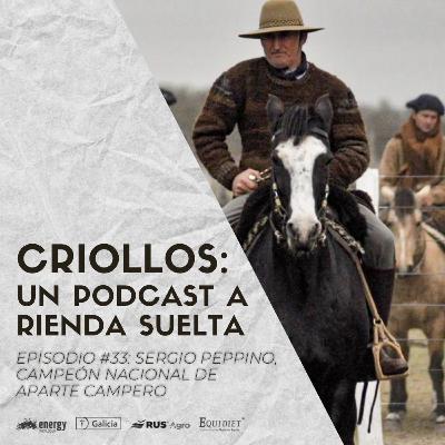 Episodio #33 - Sergio Peppino - Campeón Nacional de Aparte Campero