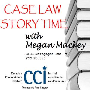 Caselaw Storytime with Megan Mackey - CIBC Mortgages Inc. v. YCC 385 Caselaw Storytime with Megan Mackey - CIBC Mortgages Inc. v. YCC 385