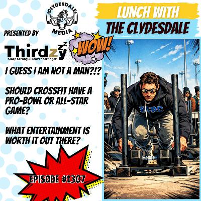 Lunch with the Clydesdale - I Guess I am Not a Man... Are You?