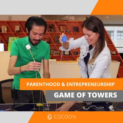Parenthood & Entrepreneurship | Game of Towers Parenthood & Entrepreneurship | Game of Towers