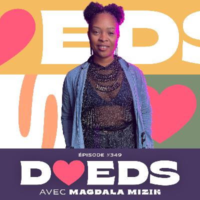 Le problème des hommes de Montréal c'est... (avec Magdala Mizik) | DAEDS #349
