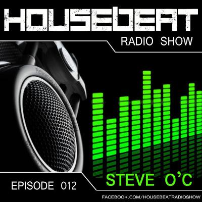 HouseBeat With Steve O C Episode 12 HouseBeat With Steve O C Episode 12
