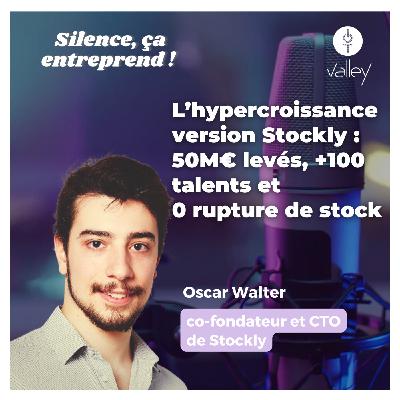 #43 | L’hypercroissance version Stockly: 50M€ levés, +100 talents et 0 rupture de stock