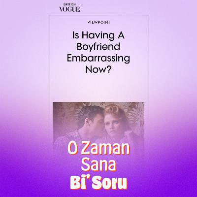 Artık Erkek Arkadaşa Sahip Olmak Utanç Verici Mi? Artık Erkek Arkadaşa Sahip Olmak Utanç Verici Mi?