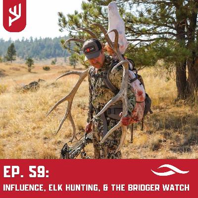 Ep. 58: Influence, Elk Hunting, and the Bridger Watch