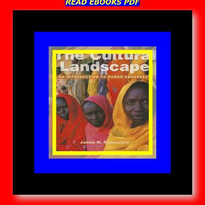 (Ebook PDF) - The Cultural Landscape An Introduction to Human Geography Pdf