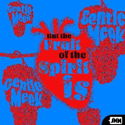 092 - Exploring Fruits of the Spirit: Gentleness & Meekness