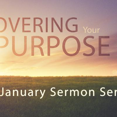 1.19.25 Sunday Worship Service, Discovering Your Purpose Part 3 1.19.25 Sunday Worship Service, Discovering Your Purpose Part 3